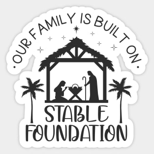 Our Family is Built on Stable Foundation, Nativity Scene Sticker